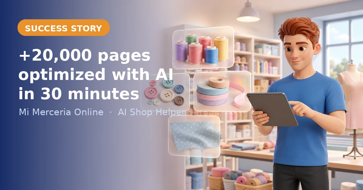Success story: Mi Merceria Online optimized 20,000+ product pages with AI in 30 minutes